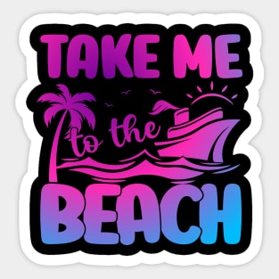 Take Me to The Beach Summer Beach Vacation Cruise Ship Sticker
